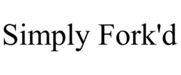SIMPLY FORK'D