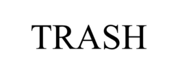 TRASH