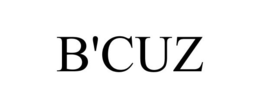 B'CUZ