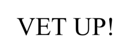 VET UP!