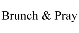 BRUNCH & PRAY