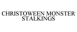 CHRISTOWEEN MONSTER STALKINGS