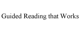 GUIDED READING THAT WORKS