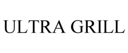 ULTRA GRILL