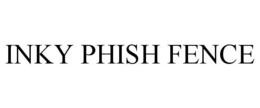 INKY PHISH FENCE