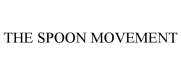 THE SPOON MOVEMENT