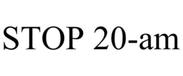 STOP 20-AM