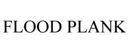 FLOOD PLANK