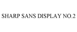 SHARP SANS DISPLAY NO.2