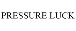 PRESSURE LUCK