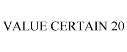 VALUE CERTAIN 20