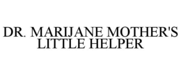 DR. MARIJANE MOTHER'S LITTLE HELPER