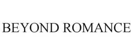 BEYOND ROMANCE
