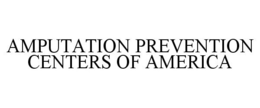 AMPUTATION PREVENTION CENTERS OF AMERICA