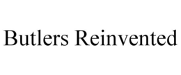 BUTLERS REINVENTED