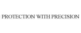 PROTECTION WITH PRECISION