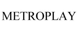 METROPLAY