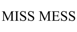 MISS MESS