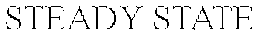 STEADY STATE
