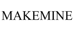 MAKEMINE