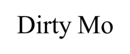 DIRTY MO