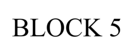 BLOCK 5