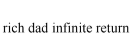 RICH DAD INFINITE RETURN