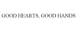 GOOD HEARTS, GOOD HANDS