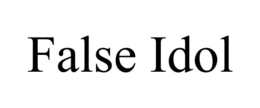 FALSE IDOL
