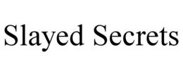 SLAYED SECRETS