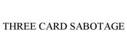 THREE CARD SABOTAGE