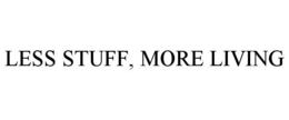 LESS STUFF, MORE LIVING