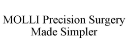 MOLLI PRECISION SURGERY MADE SIMPLER