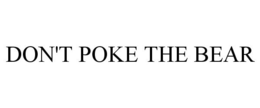 DON'T POKE THE BEAR