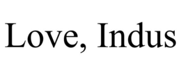 LOVE, INDUS