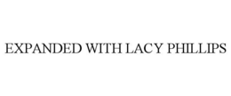 EXPANDED WITH LACY PHILLIPS