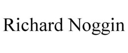 RICHARD NOGGIN