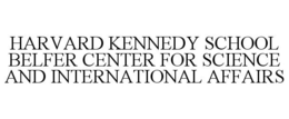HARVARD KENNEDY SCHOOL BELFER CENTER FOR SCIENCE AND INTERNATIONAL AFFAIRS