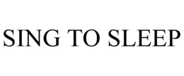 SING TO SLEEP