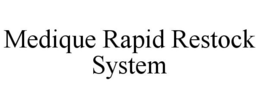 MEDIQUE RAPID RESTOCK SYSTEM