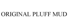 ORIGINAL PLUFF MUD