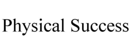PHYSICAL SUCCESS