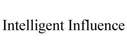 INTELLIGENT INFLUENCE