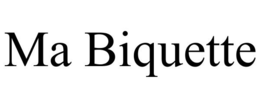 MA BIQUETTE