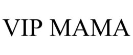 VIP MAMA