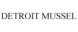 DETROIT MUSSEL