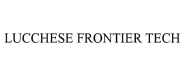 LUCCHESE FRONTIER TECH