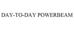 DAY-TO-DAY POWERBEAM