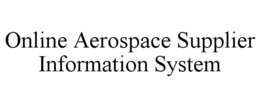 ONLINE AEROSPACE SUPPLIER INFORMATION SYSTEM