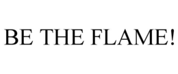 BE THE FLAME!